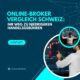 Online-Broker Vergleich Schweiz: Ihr Weg zu niedrigeren Handelsgebühre