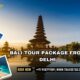 Cheap and Best Bali Tour Package from Delhi - Book Now