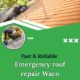 Fast & Reliable Emergency Roof Repair in Waco