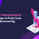 Effiziente Trading Plattform für Einsteiger & Profis – Tools für Ihren