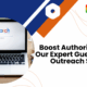 "Boost Authority with Our Expert Guest Post Outreach Servic