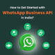 How to Get Started with WhatsApp Business API in India