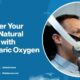 Discover the Healing Benefits of Hyperbaric Oxygen Therapy (HBOT)