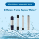 How Submersible Motors Stand Apart from Regular Motors