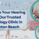 Improve Your Hearing with Trusted Audiology Clinic in Boynton Beach