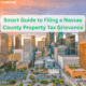 Smart Guide to Filing a Nassau County Property Tax Grievance