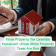 Texas Property Tax Calendar Explained - Know When Property Taxes due