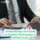 Unlock Savings: Your Guide to Property Tax Grievance in Suffolk County