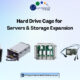 Hard Drive Cage for Servers & Storage Expansion