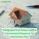 Safeguard Your Assets with a Commercial Property Tax Protection Plan