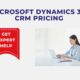 Dynamics 365 CRM Pricing Made Simple – Get Expert Help