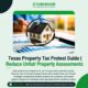 Texas Property Tax Protest Guide | Reduce Unfair Property Assessments