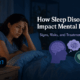 How Sleep Disorders Affect Mental Health: Signs Risks & Care