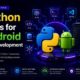 Python Tools for Android App Development: 2026 Ultimate Guide