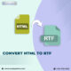 Upload and Convert Your HTML file into RTF with HTML - RTF Converter