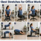 Best Office Stretches to Ease Back Pain and Stiffness