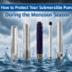 Monsoon Submersible Pump Care Guide & Maintenance Tips