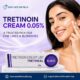 Tretinoin Cream 0.05% – A Trusted Pick for Fine Lines & Blemishes