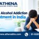 Best Alcohol Addiction Treatment in India | Athena BHS
