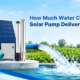 Solar Pump Water Output: Daily Capacity & Key Factor Guide